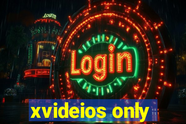 xvideios only